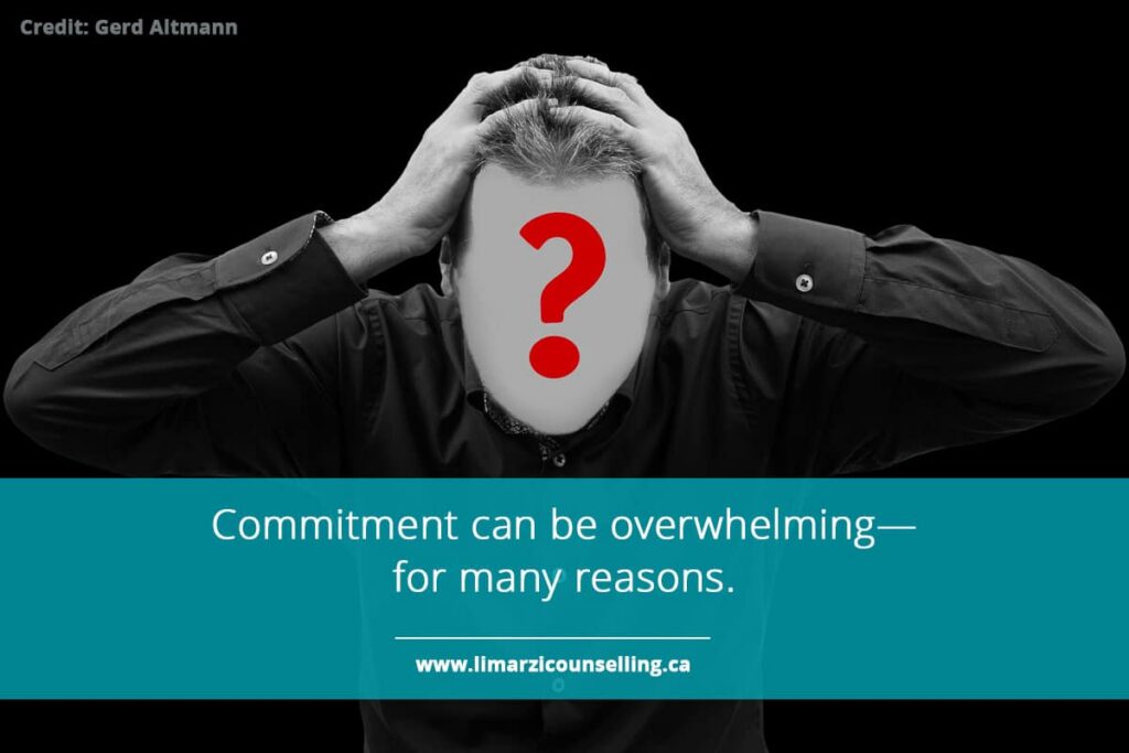 Commitment can be overwhelming—for many reasons